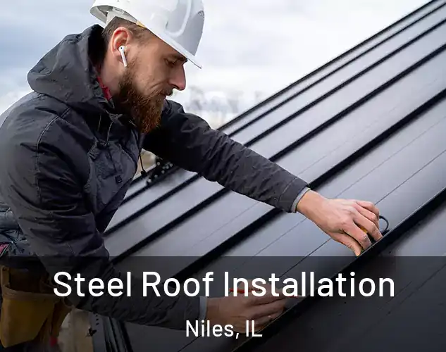  Steel Roof Installation Niles, IL